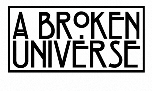 A BROKEN UNIVERSE